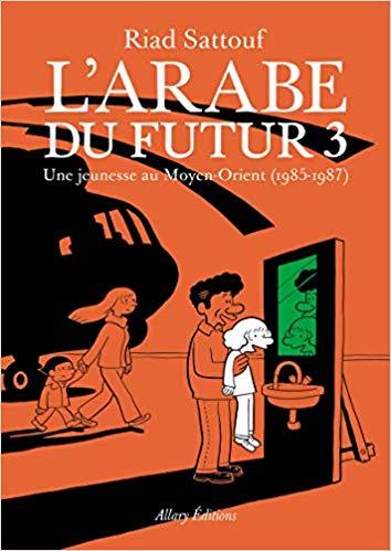 L'Arabe du futur. 3, Une Jeunesse au Moyen-orient, 1985-1987 | Sattouf, Riad (1978-....). Auteur