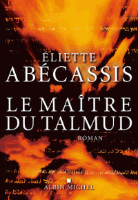 Le Maître du Talmud : roman | Abécassis, Eliette (1969-....). Auteur
