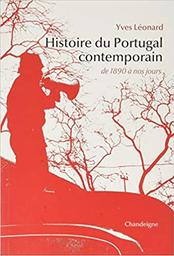 Histoire du Portugal contemporain : de 1890 à nos jours / Yves Léonard | Léonard, Yves (1961-....). Auteur