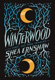 Winterwood : la forêt des âmes perdues / Shea Ernshaw | Ernshaw, Shea. Auteur