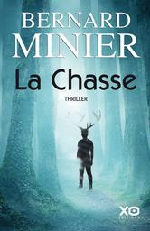 La chasse : thriller / Bernard Minier | Minier, Bernard (1960-....). Auteur