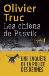 Les chiens de Pasvik | Truc, Olivier (1964-....). Auteur