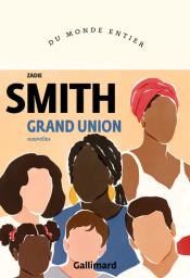 Grand Union : nouvelles / Zadie Smith | Smith, Zadie (1975-....). Auteur