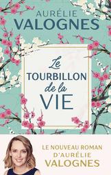 Le tourbillon de la vie / Aurélie Valognes | Valognes, Aurélie. Auteur