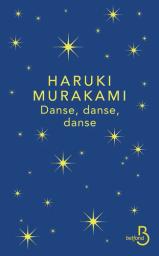 Danse, danse, danse / Haruki Murakami | Murakami, Haruki (1949-....). Auteur