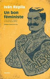 Un bon féministe | Repila, Ivan (1978-....). Auteur