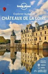Châteaux de la Loire : explorer la région / édition écrite par Caroline Delabroy, Hugues Derouard, Carole Huon et Alexandre Lenoir | Delabroy, Caroline. Auteur