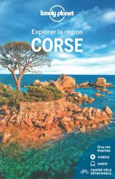 Corse : explorer la région / édition écrite et actualisée par Christophe Corbel, Alexandre Lenoir, Jean-Bernard Carillet, Olivier Cirendini | Corbel, Christophe. Auteur