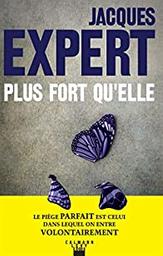 Plus fort qu'elle : roman / Jacques Expert | Expert, Jacques (1956-....). Auteur