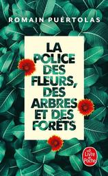 La police des fleurs, des arbres et des forêts : roman / Romain Puértolas | Puértolas, Romain (1975-....). Auteur