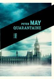 Quarantaine : roman / Peter May | May, Peter (1951-....) - romancier. Auteur