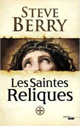 Les saintes reliques / Steve Berry | Berry, Steve (1955-....). Auteur