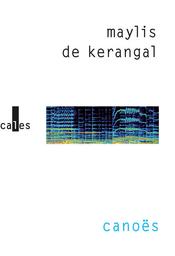 Canoës : récits / Maylis de Kerangal | Kerangal, Maylis de. Auteur