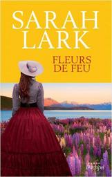 Fleurs de feu / Sarah Lark | Lark, Sarah (1958-....). Auteur
