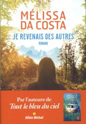 Je revenais des autres : roman / Mélissa Da Costa | Da Costa, Mélissa (1990-....). Auteur