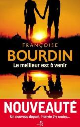 Le meilleur est à venir / Françoise Bourdin | Bourdin, Françoise (1952-....). Auteur