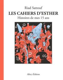 Les cahiers d'Esther. 6, Histoires de mes 15 ans / Riad Sattouf | Sattouf, Riad (1978-....). Auteur