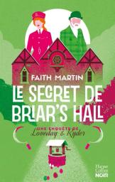 Le secret de Briar's Hall / Faith Martin | Martin, Faith. Auteur
