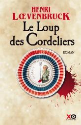 Le Loup des Cordeliers : roman / Henri Loevenbruck | Loevenbruck, Henri (1972-....). Auteur