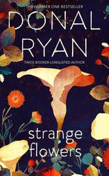 Strange flowers | Ryan, Donal (1976-....). Auteur