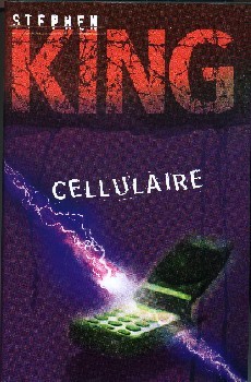 Cellulaire : roman | King, Stephen (1947-....). Auteur