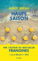 Haute saison : roman / Adèle Bréau | Bréau, Adèle. Auteur